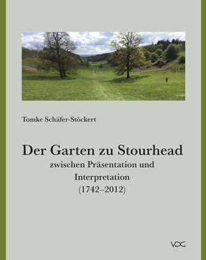 Der Garten zu Stourhead zwischen Präsentation und Interpretation (1742–2012) von Schäfer-Stöckert,  Tomke