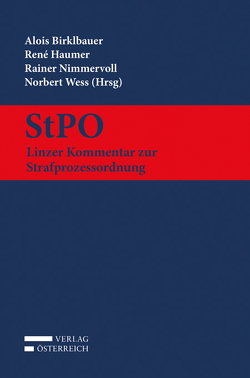 StPO – Linzer Kommentar zur Strafprozessordnung von Birklbauer,  Alois, Haumer,  Rene, Nimmervoll,  Rainer J., Wess,  Norbert