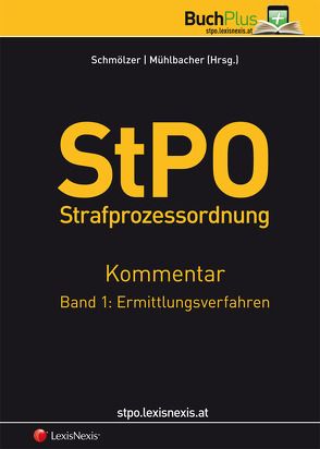 StPO Strafprozessordnung – Kommentar / StPO Strafprozessordnung – Kommentar Band 1: Ermittlungsverfahren von Haißl,  Josef, Kirschenhofer,  Gunter, Koller,  Cornelia, Kroschl,  Christian, Leitner,  Erich, Mühlbacher,  Thomas, Ohrnhofer,  Konrad, Schmölzer,  Gabriele, Tauschmann,  Katharina, Ulrich,  Martin