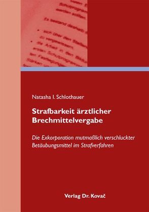 Strafbarkeit ärztlicher Brechmittelvergabe von Schlothauer,  Natasha I.