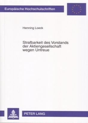 Strafbarkeit des Vorstands der Aktiengesellschaft wegen Untreue von Loeck,  Henning