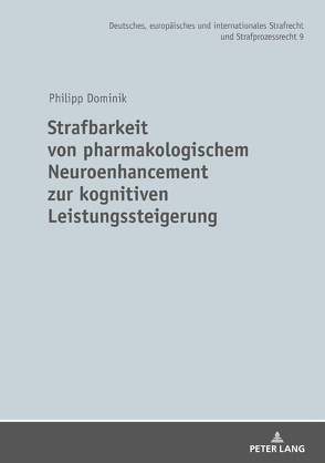 Strafbarkeit von pharmakologischem Neuroenhancement zur kognitiven Leistungssteigerung von Dominik,  Philipp