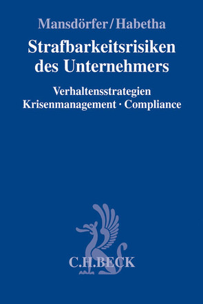 Strafbarkeitsrisiken des Unternehmers von Habetha,  Jörg, Mansdörfer,  Marco