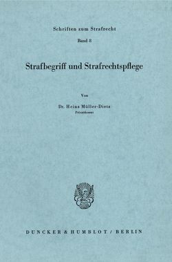 Strafbegriff und Strafrechtspflege. von Müller-Dietz,  Heinz