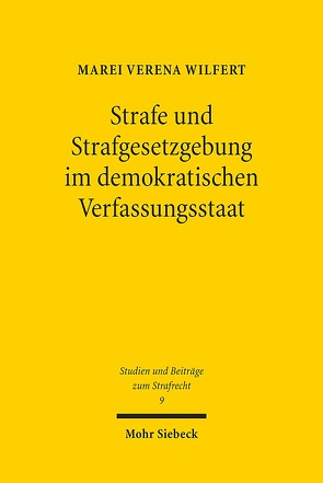 Strafe und Strafgesetzgebung im demokratischen Verfassungsstaat von Wilfert,  Marei Verena