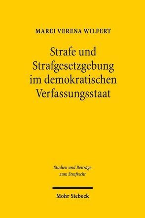 Strafe und Strafgesetzgebung im demokratischen Verfassungsstaat von Wilfert,  Marei Verena