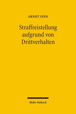 Straffreistellung aufgrund von Drittverhalten von Sinn,  Arndt