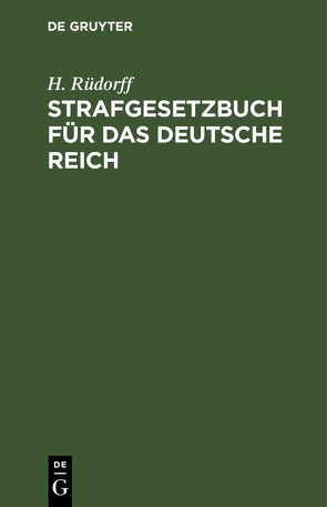 Strafgesetzbuch für das Deutsche Reich von Rüdorff,  H.