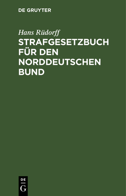 Strafgesetzbuch für den Norddeutschen Bund von Rüdorff,  Hans