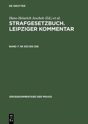 Strafgesetzbuch. Leipziger Kommentar / §§ 303 bis 358 von Jeschek,  Hans-Heinrich, Ruß,  Wolfgang, Willms,  Günther