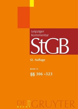 Strafgesetzbuch. Leipziger Kommentar / §§ 306-323 von Koenig,  Peter, Möhrenschlager,  Manfred, Sowada,  Christoph, Wolff,  Hagen