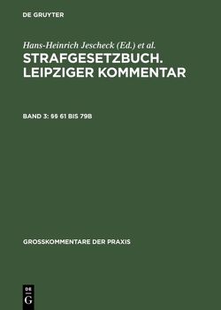 Strafgesetzbuch. Leipziger Kommentar / §§ 61 bis 79b von Jeschek,  Hans-Heinrich, Ruß,  Wolfgang, Willms,  Günther