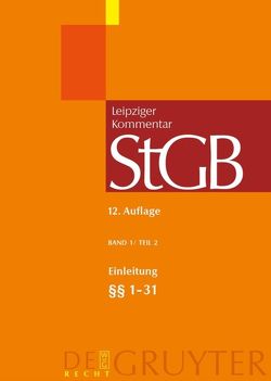 Strafgesetzbuch. Leipziger Kommentar / Einleitung; §§ 1-31 von Dannecker,  Gerhard, et al., Weigend,  Thomas, Werle,  Gerhard