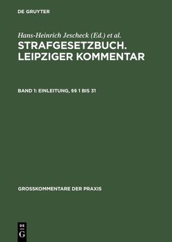 Strafgesetzbuch. Leipziger Kommentar / Einleitung, §§ 1 bis 31 von Jeschek,  Hans-Heinrich, Ruß,  Wolfgang, Willms,  Günther