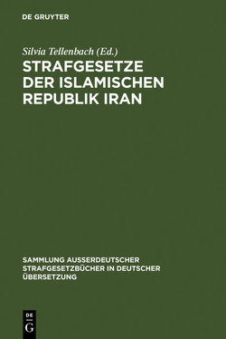 Strafgesetze der Islamischen Republik Iran von Tellenbach,  Silvia