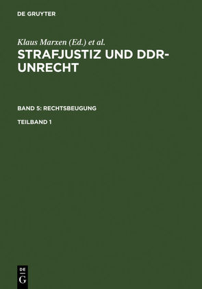 Strafjustiz und DDR-Unrecht. Rechtsbeugung / Strafjustiz und DDR-Unrecht. Band 5: Rechtsbeugung. Teilband 1 von Burghardt,  Boris, Hohoff,  Ute, Schäfter,  Petra