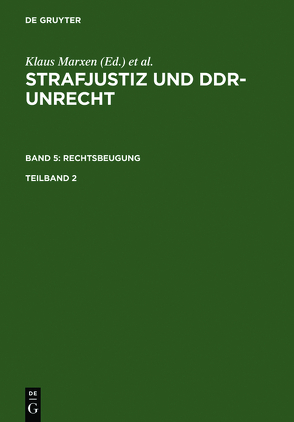Strafjustiz und DDR-Unrecht. Rechtsbeugung / Strafjustiz und DDR-Unrecht. Band 5: Rechtsbeugung. Teilband 2 von Burghardt,  Boris, Hohoff,  Ute, Schäfter,  Petra