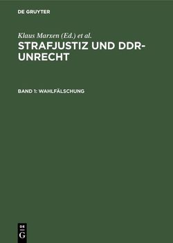 Strafjustiz und DDR-Unrecht / Wahlfälschung von Müller,  Jan, Schäfter,  Petra