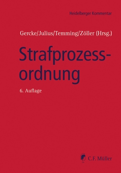 Strafprozessordnung von Ahlbrecht,  Heiko, Bär,  Wolfgang, Beckemper,  Katharina, Brauer,  Jürgen, Gercke,  Björn, Julius,  Karl-Peter, Pollähne,  Helmut, Posthoff,  Karl-Heinz, Reichenbach,  Peter, Reichling,  Tilman, Retemeyer,  Alexander, Schiemann,  Anja, Schmidt,  Eike C. LL.M., Temming,  Dieter, Weißer,  Bettina, Zöller,  Mark A., Zöller,  Mark Alexander