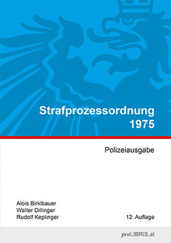 Strafprozessordnung 1975 von Birklbauer,  Alois, Dillinger,  Walter, Keplinger,  Rudolf