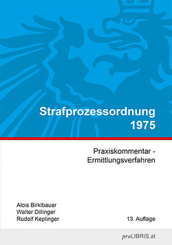Strafprozessordnung 1975 von Birklbauer,  Alois, Dillinger,  Walter, Keplinger,  Rudolf