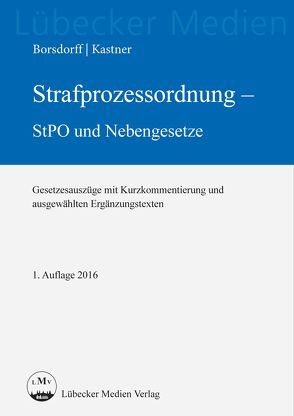 Strafprozessordnung – StPO und Nebengesetze von Borsdorff,  Anke, Kastner,  Martin