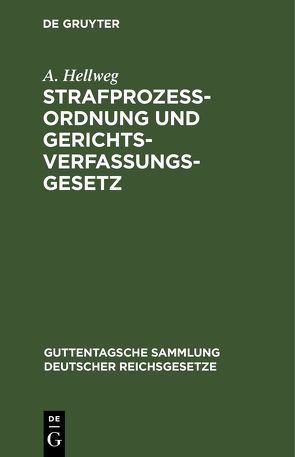 Strafprozeßordnung und Gerichtsverfassungsgesetz von Hellweg,  A., Kohlrausch,  Eduard
