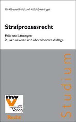 Strafprozessrecht von Birklbauer,  Alois, Hilf,  Marianne, Luef-Kölbl,  Heidelinde, Steininger,  Einhard