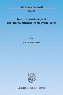 Strafprozessuale Aspekte der strafrechtlichen Dopingverfolgung. von Kolbe,  Jan-Frederik