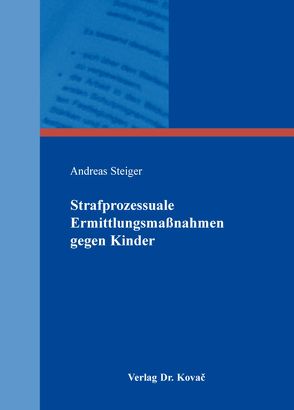 Strafprozessuale Ermittlungsmaßnahmen gegen Kinder von Steiger,  Andreas