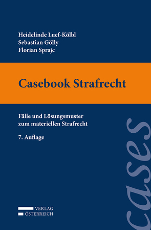 Casebook Strafrecht von Gölly,  Sebastian, Luef-Kölbl,  Heidelinde, Sprajc,  Florian