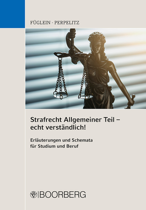 Strafrecht Allgemeiner Teil – echt verständlich! von Füglein,  Frank, Perpelitz,  Sabrina