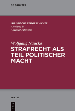Strafrecht als Teil politischer Macht von Naucke,  Wolfgang