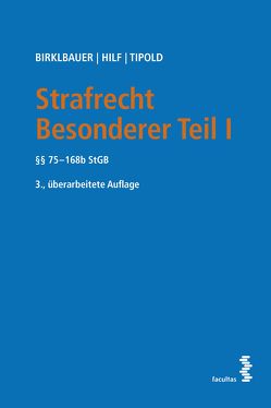 Strafrecht Besonderer Teil I von Birklbauer,  Alois, Hilf,  Marianne, Tipold,  Alexander