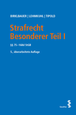 Strafrecht Besonderer Teil I von Birklbauer,  Alois, Lehmkuhl,  Marianne Johanna, Tipold,  Alexander