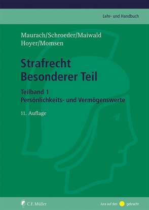 Strafrecht Besonderer Teil. Teilband 1 von Hoyer,  Andreas, Maiwald,  Manfred, Maurach,  Reinhart, Momsen,  Carsten, Schroeder,  Friedrich-Chr.