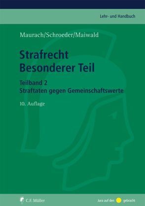 Strafrecht Besonderer Teil. Teilband 2 von Maiwald,  Manfred, Maurach,  Reinhart, Schroeder,  Friedrich-Chr.