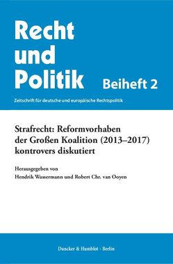 Strafrecht: Reformvorhaben der Großen Koalition (2013–2017) kontrovers diskutiert. von Ooyen,  Robert Chr. van, Wassermann,  Hendrik