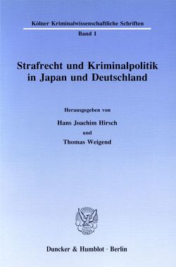 Strafrecht und Kriminalpolitik in Japan und Deutschland. von Hirsch,  Hans-Joachim, Weigend,  Thomas