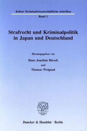 Strafrecht und Kriminalpolitik in Japan und Deutschland. von Hirsch,  Hans-Joachim, Weigend,  Thomas
