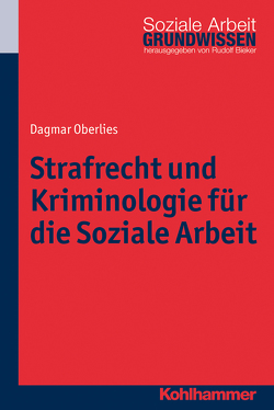 Strafrecht und Kriminologie für die Soziale Arbeit von Bieker,  Rudolf, Oberlies,  Dagmar