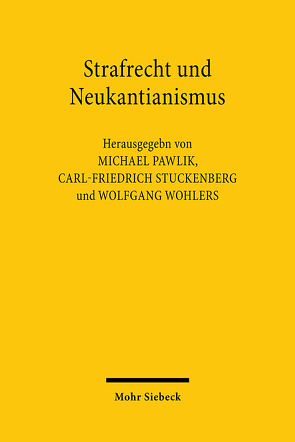 Strafrecht und Neukantianismus von Pawlik,  Michael, Stuckenberg,  Carl-Friedrich, Wohlers,  Wolfgang
