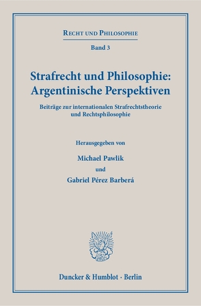 Strafrecht und Philosophie: Argentinische Perspektiven. von Pawlik,  Michael, Pérez Barberá,  Gabriel