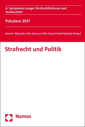 Strafrecht und Politik von Albrecht,  Anna H., Geneuss,  Julia, Giraud,  Alix, Pohlreich,  Erol