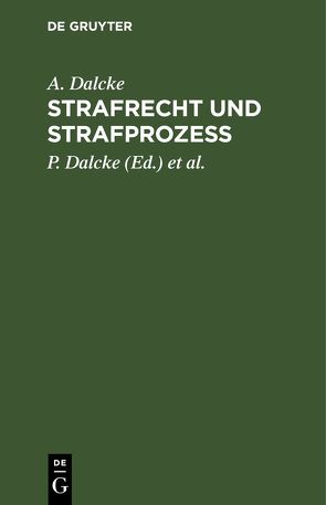 Strafrecht und Strafprozeß von Dalcke,  A., Dalcke,  P., Fuhrmann,  E.