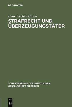 Strafrecht und Überzeugungstäter von Hirsch,  Hans-Joachim