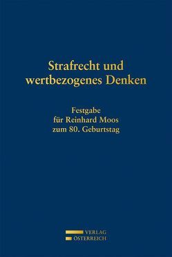 Strafrecht und wertbezogenes Denken von Birklbauer,  Alois, Huber,  Christian, Jesionek,  Udo, Miklau,  Roland