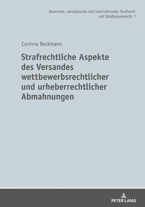 Strafrechtliche Aspekte des Versandes wettbewerbsrechtlicher und urheberrechtlicher Abmahnungen von Reckmann,  Corinna