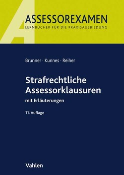 Strafrechtliche Assessorklausuren von Brunner,  Raimund, Kunnes,  Christian, Reiher,  Jürgen