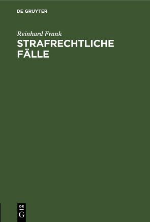 Strafrechtliche Fälle von Frank,  Reinhard